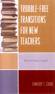 Trouble-Free Transitions for New Teachers: Elementary Level - Strike, Kimberly T