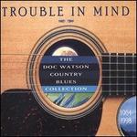 Trouble in Mind: Doc Watson Country Blues Collection