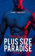 Trouble in Plus Size Paradise: A Curvy Girl's Romantic Getaway, Book 2