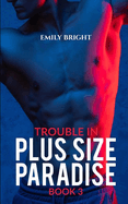 Trouble in Plus Size Paradise: A Curvy Girl's Romantic Vacation, Book 3