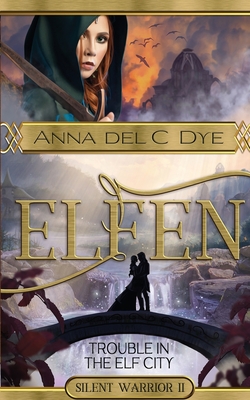 Trouble in the Elf City - Dye, Anna Del C