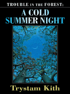 Trouble in the Forest: A Cold Summer Night