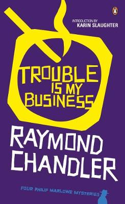 Trouble is My Business - Chandler, Raymond, and Slaughter, Karin (Introduction by)