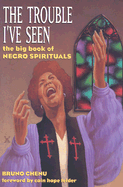 Trouble I've Seen: The Big Book of Negro Spirituals