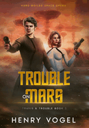 Trouble on Mars: Travis & Trouble Book 2