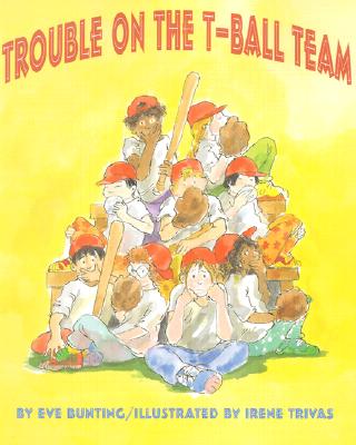 Trouble on the T-Ball Team - Bunting, Eve