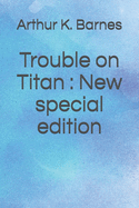 Trouble on Titan: New special edition