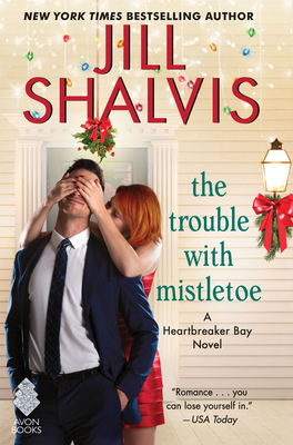 Trouble with Mistletoe - Shalvis, Jill