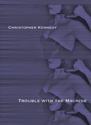 Trouble with the Machine - Kennedy, Christopher