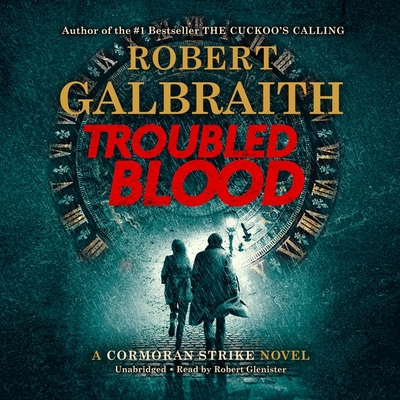 Troubled Blood Lib/E - Galbraith, Robert, and Glenister, Robert (Read by)
