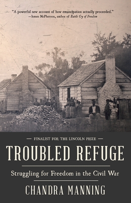 Troubled Refuge: Struggling for Freedom in the Civil War - Manning, Chandra
