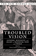 Troubled Vision: Gender, Sexuality, and Sight in Medieval Text and Image