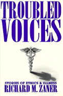 Troubled Voices: Stories of Ethics and Illness - Zaner, Richard