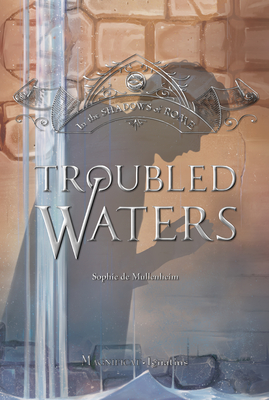 Troubled Waters: Volume 4 - De Mullenheim, Sophie