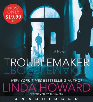 Troublemaker - Howard, Linda, and Eby, Tanya (Read by)