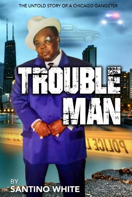 Troubleman: The Life of a Man from the Streets - White, Joseph, Dr.