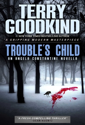 Trouble's Child: An Angela Constantine Novella - Goodkind, Terry