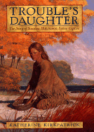 Trouble's Daughter - Kirkpatrick, Katherine