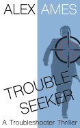 Troubleseeker: A Troubleshooter Thriller