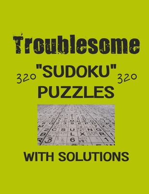 Troublesome 320 Sudoku Puzzles with solutions: Have a blast with Sudoku puzzles - Depace'