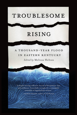 Troublesome Rising: A Thousand-Year Flood in Eastern Kentucky - Helton, Melissa (Editor)