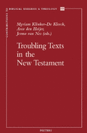 Troubling Texts in the New Testament: Essays in Honour of Rob Van Houwelingen