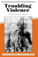 Troubling Violence: A Performance Project