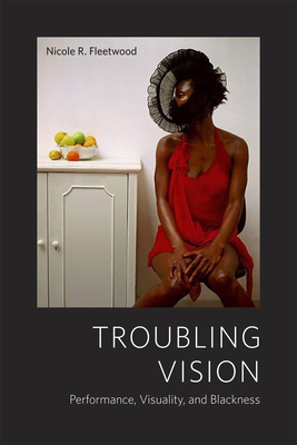Troubling Vision - Fleetwood, Nicole R.