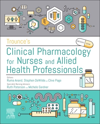 Trounce's Clinical Pharmacology for Nurses and Allied Health Professionals - Page, Clive P., and Anand, Ruma, and DeWilde, Stephen, MD