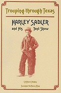 Trouping Through Texas: Harley Sadler and His Tent Show