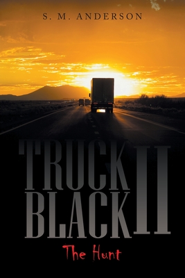 Truck Black Ii: The Hunt - Anderson, S M