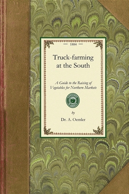 Truck-farming at the South - Dr a Oemler