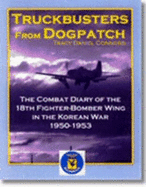 Truckbusters From Dogpatch: the Combat Diary of the 18th Fighter-Bomber Wing in the Korean War, 1950-1953