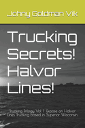 Trucking Secrets! Halvor Lines!: Expose on Halvor Lines Trucking based in Superior Wisconsin USDOT 75250