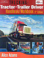 Trucking: Tractor-Trailer Driver Handbook/Workbook - Adams, Alice