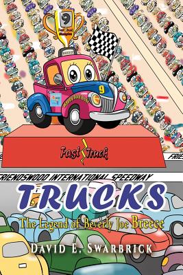 Trucks I The Legend of Beverly Joe Breece - Swarbrick, David E