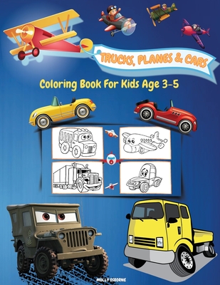 Trucks, Planes And Cars Coloring Book For Kids Age 3-5: Amazing Collection of Cool Trucks, Planes and Cars Coloring Pages Activity Book for Toddlers, Preschoolers, Boys, Girls & Kids Ages 2-4, 3-5 Cute High Quality Illustrations Fun Coloring Book - For All, Happy Books