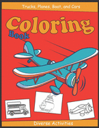 Trucks, Planes, Boat And Cars Coloring Books: ( Special Children Book )