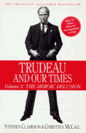 Trudeau and Our Times Volume 2 - Clarkson, Stephen, and McCall, Christina