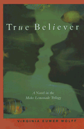 True Believer - Wolff, Virginia Euwer