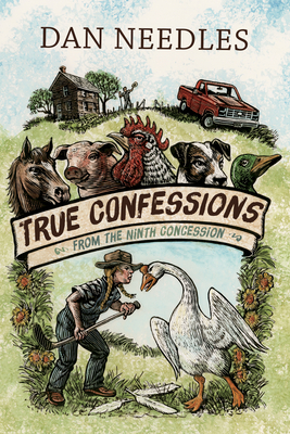 True Confessions from the Ninth Concession - Needles, Dan