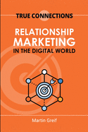 True Connections: Relationship Marketing in the Digital World