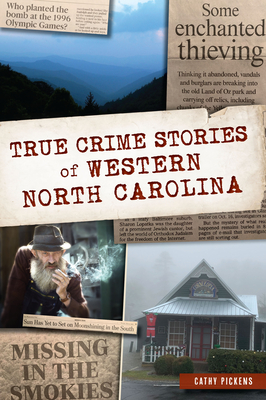 True Crime Stories of Western North Carolina - Pickens, Cathy