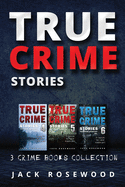 True Crime Stories: True Crime Books Collection (Book 4, 5 & 6)