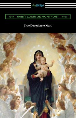 True Devotion to Mary - Saint Louis De Montfort, and Faber, Frederick William (Translated by)
