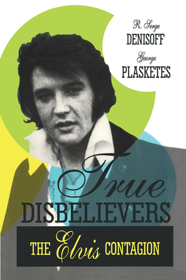 True Disbelievers: Elvis Contagion - Plasketes, George (Editor)