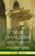 True Evangelism: Winning Souls by Prayer (Hardcover)