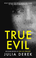 True Evil: A Fast-Paced Psychological Thriller That Will Keep You Hooked