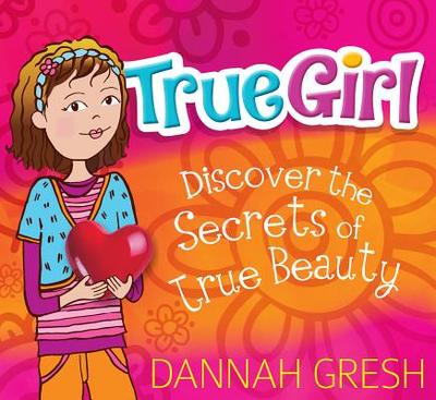 True Girl - Gresh, Dannah K.