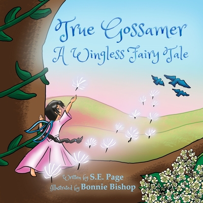 True Gossamer: A Wingless Fairy Tale - Page, S E
